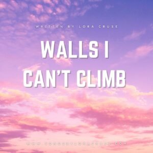 Walls I Can't Climb