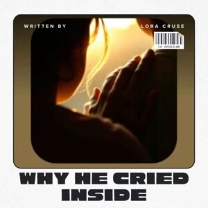 Why He Cried Inside