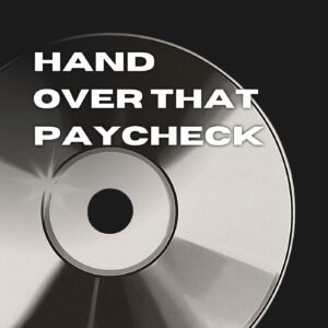 Hand Over that Paycheck