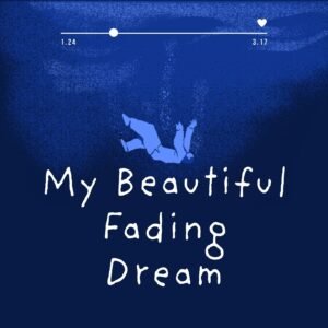 My Beautiful Fading Dream