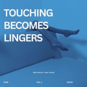 Touching Becomes Lingers
