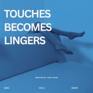 Touches Becomes Lingers
